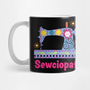 Sewciopath Sewing lover Sewer Quilter Quote Seamstress Mug